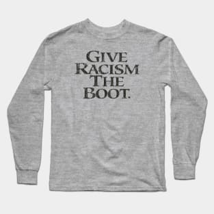 Give Racism the Boot 1993 Long Sleeve T-Shirt